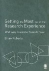 Getting the Most Out of the Research Experience: What Every Researcher Needs to Know - Brian Roberts