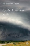 By the Iowa Sea: A Memoir - Joe Blair