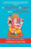 The Elephant, The Tiger, and the Cellphone: India, the Emerging 21st-Century Power - Shashi Tharoor