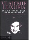 Chi ha paura della Muccassassina?: Il mio mondo in discoteca e viceversa - Vladimir Luxuria