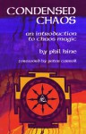Condensed Chaos: An Introduction to Chaos Magic - Phil Hine, Peter J. Carroll
