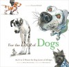 For the Love of Dogs: An A-to-Z Primer for Dog Lovers of All Ages - Allison Weiss Entrekin, Mark Anderson, Victoria Stilwell