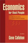 Economics for Real People: An Introduction to the Austrian School - Gene Callahan