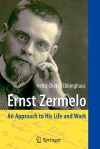 Ernst Zermelo: An Approach to His Life and Work - Heinz-Dieter Ebbinghaus