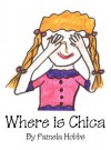 Where Is Chica - Pamela Hobbs