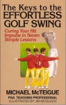 The Keys to the Effortless Golf Swing - Michael McTeigue, Ken Bowden, Jim McQueen