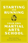 Starting and Running Your Own Martial Arts School - Karen Levitz Vactor, Susan Lynn Peterson