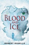 Blood and Ice - Robert Masello