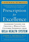 Prescription for Excellence: Leadership Lessons for Creating a World-Class Customer Experience from UCLA Health System - Joseph A. Michelli