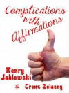 Complications with Affirmations - Henry Jablowski, Trent Zelazny