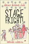 Stage Fright! (Daisy Drama Club, #1) - Belinda Roberts