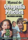 Manual de Ortografia Practica: Para Aprender Ejercitando - Equipo Editorial