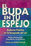 El Buda en tu espejo: Budismo practico en la busqueda del ser - Woody Hochswender, Greg Martin, Ted Morino, Herbie Hancock