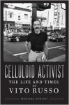 Celluloid Activist: The Life and Times of Vito Russo - Michael Schiavi