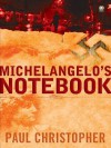 Michelangelo's Notebook - Paul Christopher