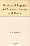 Myths and Legends of Ancient Greece and Rome - E. M. Berens