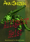 Alligator Heist (ShortBook by Snow Flower) - Ann Snizek