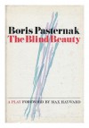 The Blind Beauty A Play - Boris Pasternak