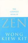 Complete Book of Zen - Wong Kiew Kit