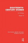 Eighteenth-Century Women: An Anthology - Bridget Hill