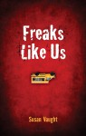 Freaks Like Us - Susan Vaught