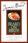 James Beard's Beard On Birds (James Beard Library of Great American Cooking) - Karl Stuecklen, Julia Child, James Beard