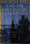 Weldon Kees and the Midcentury Generation: Letters, 1935-1955 - Weldon Kees, Robert E. Knoll