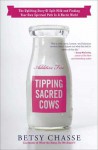 Tipping Sacred Cows: The Uplifting Story of Spilt Milk and Finding Your Own Spiritual Path in a Hectic World - Betsy Chasse