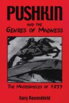 Pushkin and the Genres of Madness: The Masterpieces of 1833 - Gary Rosenshield, David Bethea, Alexander Dolinin