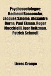 Psychosociologue: Hachemi Baccouche, Jacques Salom, Alexandre Dorna, Paul Ekman, Roger Mucchielli, Igor Reitzman, Patrick Schmoll - Livres Groupe