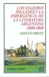 Viajeros Ingleses y La Emergencia de La Literatura Argentina 1820-1850 - Adolfo Prieto