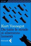 Da tutte le strade si alzeranno lamenti - Kurt Vonnegut