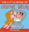 The Little Book of Internet Dating - Tim Collins