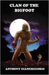 Clan of the Bigfoot - Anthony Giangregorio