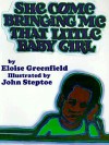 She Come Bringing Me That Little Baby Girl - Eloise Greenfield, John Steptoe