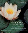 The Book of Awakening: Having the Life You Want by Being Present to the Life You Have - Mark Nepo