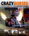 Crazy Horses: The History of British Drag Racing - Brian Taylor, Don Garlits