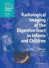 Radiological Imaging of the Digestive Tract in Infants and Children - A.S. Devos, A.L. Baert, J.G. Blickman