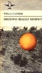 Drzewo białej morwy - Willa Cather, Ariadna Demkowska-Bohdziewicz