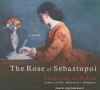The Rose of Sebastopol: A Novel - Katharine McMahon, Josephine Bailey