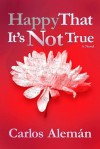 Happy That It's Not True - Carlos Aleman