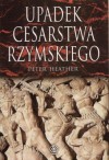 Upadek Cesarstwa Rzymskiego - Peter Heather