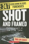 Shot and Framed: Photographers at the Crime Scene - Diane Webber