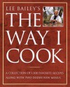 Lee Bailey's the Way I Cook - Lee Bailey