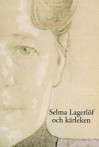 Selma Lagerlöf och kärleken - Karl Erik Lagerlöf, Per Olov Enquist, Maria Nikolajeva