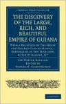 The Discoverie of the Large, Rich, and Bewtiful Empyre of Guiana - Walter Raleigh, Neil L. Whitehead