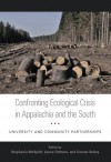 Confronting Ecological Crisis in Appalachia and the South: University and Community Partnerships - Stephanie McSpirit, Lynne Faltraco, Connor Bailey