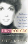 First, You Cry: First You Cry - Betty Rollin