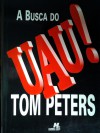 A Busca do Uau ! - Tom Peters