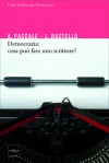 Democrazia: cosa può fare uno scrittore? - Antonio Pascale, Luca Rastello